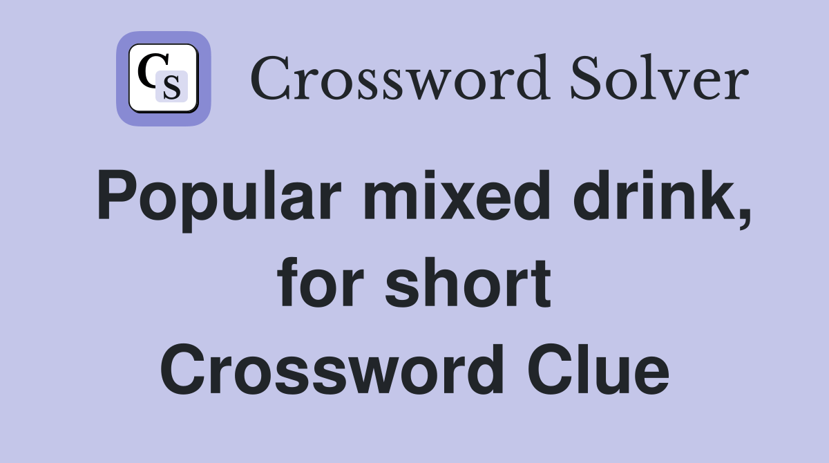 Popular mixed drink, for short Crossword Clue Answers Crossword Solver